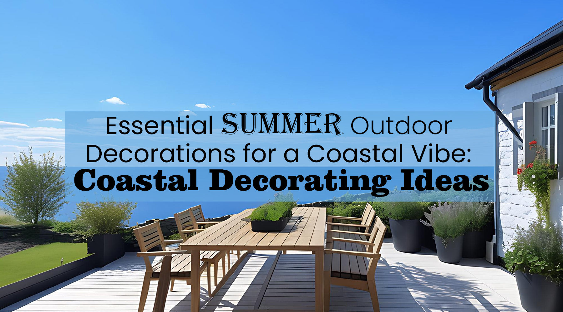 Essential Summer Outdoor Decorations for a Coastal Vibe
