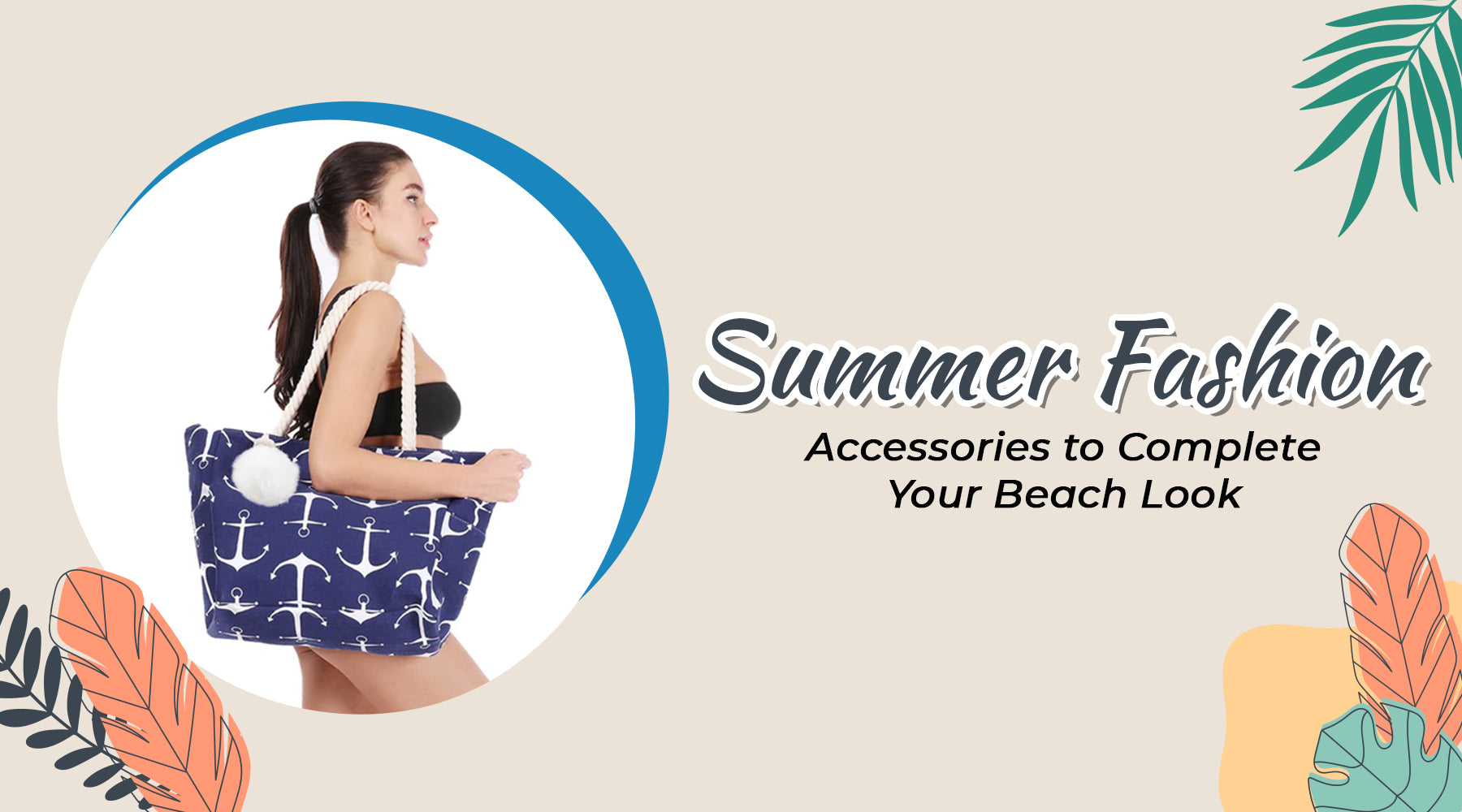 Summer Fashion Accessories to Complete Your Beach Look